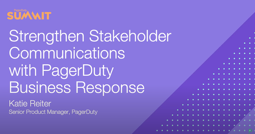 Strengthen Stakeholder Communications with PagerDuty Business Response